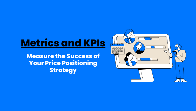 Metrics and KPIs to Measure the Success