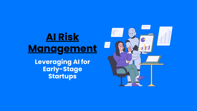 AI Risk Management in Early-Stage Startups: Leveraging AI for startup success, featuring an illustration of a woman working with a humanoid robot analyzing data.